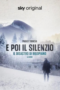 E poi il silenzio - Il disastro di Rigopiano - La serie