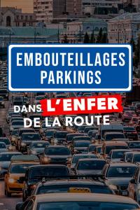 Embouteillages, parkings : dans l'enfer de la route