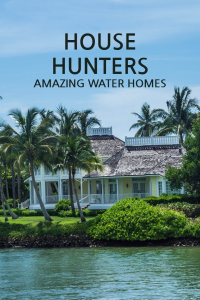 House Hunters: Amazing Water Homes