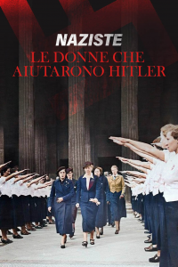 Naziste - Le donne che aiutarono Hitler