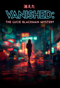 Vanished: The Lucie Blackman Mystery